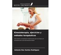 Kinesioterapia, ejercicios y métodos terapéuticos: Una revisión y actualización objetiva para usar en el aula, con estudiantes de cursos del área de la salud
