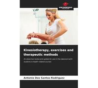 Kinesiotherapy, exercises and therapeutic methods: An objective review and update for use in the classroom with students in health-related courses