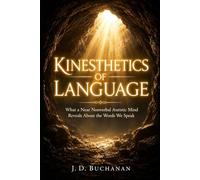 Kinesthetics of Language: What a Near Nonverbal Autistic Mind Reveals About the Words We Speak