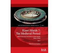 Kinet Höyük 7: The Medieval Period, Part i: Bilkent University Excavations at Kinet Höyük, Hatay, Turkey: 3224I (International)