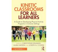 Kinetic Classrooms for All Learners: A Guide to Developing Physical Activity Programs in Inclusive Settings