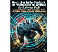 Kinetisches Treffer-Feedback: Die Psychoakustik der virtuellen physikalischen Wucht: Frequenzen, Vibration, und die neurologische Illusion von schwerer Masse in der digitalen Spieleentwicklung