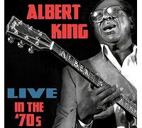 King, Albert - Live in the 70s