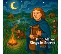King Alfred Sings in Secret (Kings and Queens of Europe)