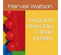 King and Max’s Big Clean Dream: 1 (King & Max Dream Builders)