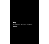 King: Art and Resistance - The Real Story - Unauthorized