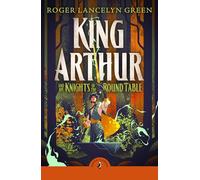 King Arthur and His Knights of the Round Table: Rediscover the children's classic