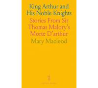 King Arthur and His Noble Knights: Stories From Sir Thomas Malory's Morte D'arthur