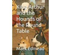 King Arthur and the Hounds of the Round Table