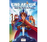 King Arthur and the Path to Power - Foxton Reader Level-2 (600 Headwords A2/B1) with free online AUDIO (Foxton ELT Readers)