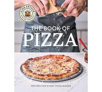 King Arthur Baking Company's Book of Pizza: Recipes for Every Pizza Maker