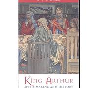 [King Arthur: Myth-making and History] (By: N. J. Higham) [published: June, 2002]