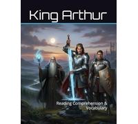 King Arthur Workbook: Reading Comprehension & Vocabulary (Reading Comprehension & Vocabulary Workbook)