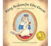 King Avalanche the Great & Other Fantastic Cat Tales