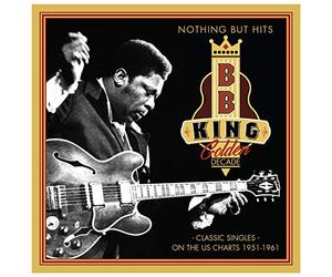 King, B.B. - Golden Decade - Nothing But Hits: Classic Singles On The US Charts (1951-1961)