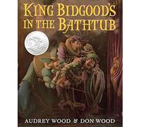 [(King Bidgood's in the Bathtub)] [By (author) Audrey Wood ] published on (November, 2010)