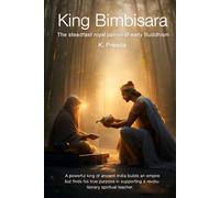 King Bimbisara: A powerful king of ancient India builds an empire but finds his true purpose in supporting a revolutionary spiritual teacher. (The ... Chronicles of Noble Lives Across Time)