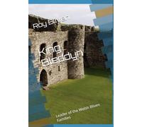 King Bleddyn: Leader of the Welsh Bliven Families