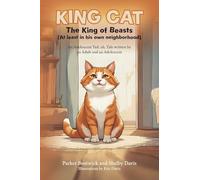 King Cat - The King of Beasts (At least in his own neighborhood): An Adolescent Tail, eh, Tale written by an Adult and an Adolescent