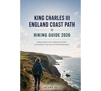 KING CHARLES III ENGLAND COAST PART HIKING GUIDE 2026: Navigate England’s Coast Confidently with Detailed Trail Descriptions, Terrain Cues, and ... (Wanderfar: A Global Hiking Companion Series)