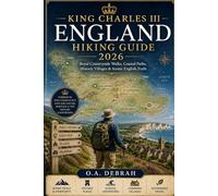 KING CHARLES III ENGLAND HIKING GUIDE 2026: Royal Countryside Walks, Coastal Paths, Historic Villages & Scenic English Trails: 17 (The Wild Paths Collection)