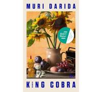 King Cobra: Roman | Eine Reise zur ungarischen Familie und in deren Geschichte, die in eine Befreiung mündet: ein dringliches Debüt, persönlich und ... und Humor vom Widerstand gegen das Schweigen