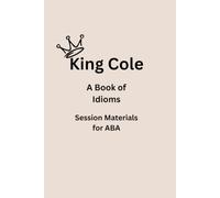 King Cole: Book of Idioms (ABA Session Materials)