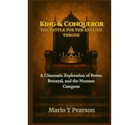 King & Conqueror: The Battle for the English Throne: A Cinematic Exploration of Power, Betrayal, and the Norman Conquest