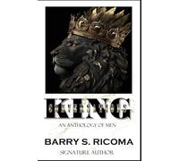 King Conversations - An Anthology of Men: Barry S. Ricoma, Signature Author