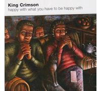 KING CRIMSON - Happy With What You Have To Be Happy With