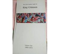 King Crimson - The Twenty-First Century Guide To King Crimson - Volume One, 1969-1974