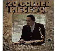 King Curtis - King Curtis And The Noble Knights: 20 Golden Pieces Of King Curtis And The Noble Knights
