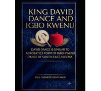 KING DAVID DANCE AND IGBO KWENU: David Dance is similar form to acrobatics 'Igbo kwenu" Dance of South-East, Nigeria