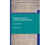 King David in the Deuteronomistic History: Collected Studies
