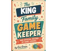 King Family Game Keeper And Official Record Of Sore Losers: Personalized Score Tracker for Board Games, Card Games & Family Competitions, 6x9
