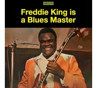 King Freddie - Freddie King Is a Blues Master