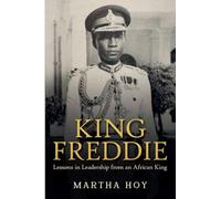 King Freddie: Lessons in Leadership from an African King