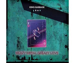 King Garbage - Heavy Metal Greasy Love