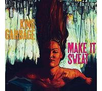 King Garbage - Make It Sweat
