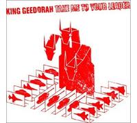 King Geedorah - Take Me to Your Leader