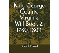 King George County, Virginia Will Book 2, 1780-1804