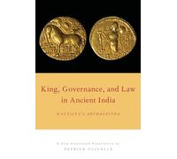 King, Governance, and Law in Ancient India: Kautilya's Arthasastra