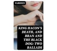 King Hacons Death And Bran And The Black Dog: Two Ballads (ebook)