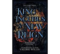 King Incubus a New Reign: A Dark Fantasy Mythology Romance: 5 (Cedric)