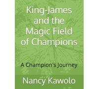King-James and the Magic Field of Champions: A Champion's Journey