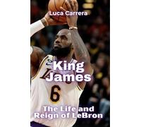 King James: The Life and Reign of LeBron