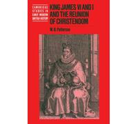 King James VI and I and the Reunion of Christendom (Cambridge Studies in Early Modern British History)
