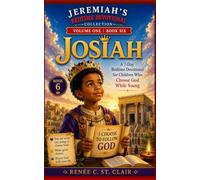 KING JOSIAH: A 7-Day Bedtime Devotional for Children Who Choose God While Young (Jeremiah's Bedtime Devotionals Collection - Volume One)