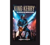 KING KERRY: The Ruthless Riff Master Of Metal