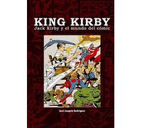 King Kirby: Jack Kirby y el mundo del cómic (Ensayo)